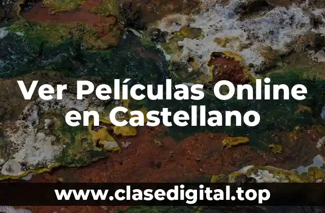 Sitios Web Legales para Ver Películas Online en Castellano