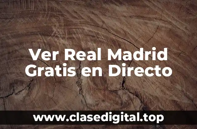 Ver Real Madrid Gratis en Directo