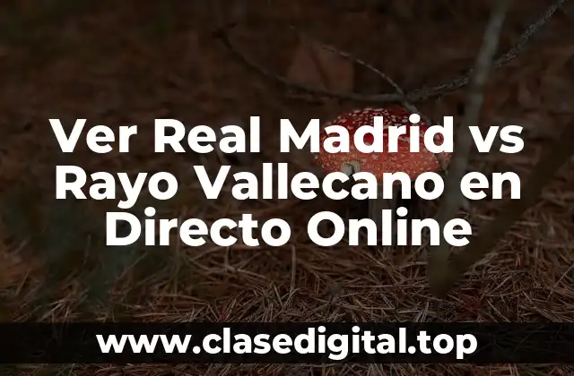 Ver Real Madrid vs Rayo Vallecano en Directo Online