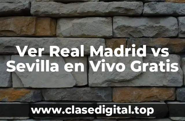Ver Real Madrid vs Sevilla en Vivo Gratis