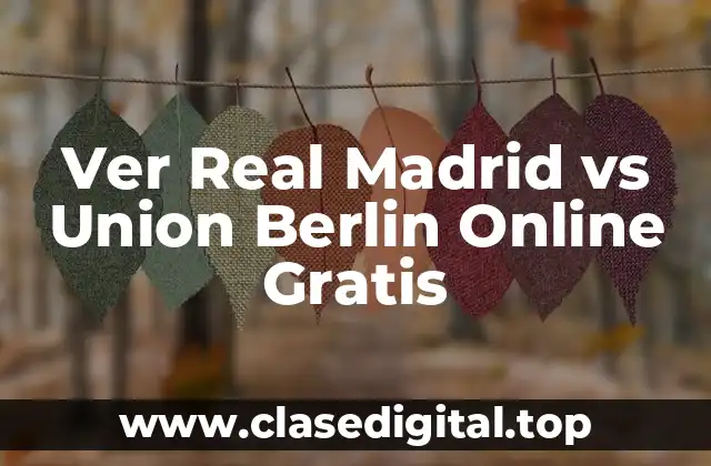 Ver Real Madrid vs Union Berlin Online Gratis