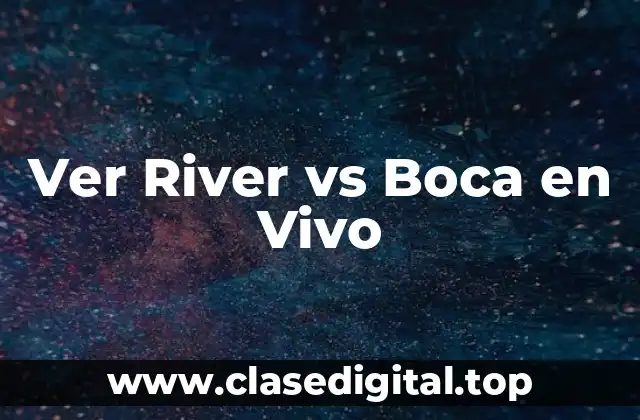 Ver River vs Boca en Vivo