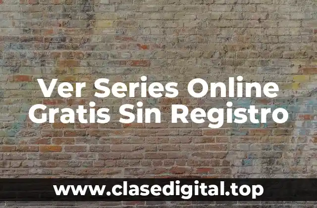Ver Series Online Gratis Sin Registro