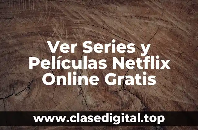 Ver Series y Películas Netflix Online Gratis