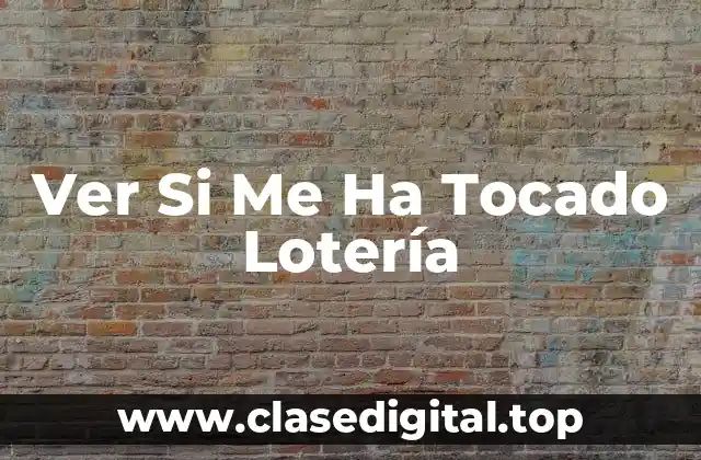 Ver Si Me Ha Tocado Lotería