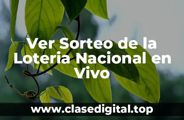Ver Sorteo de la Loteria Nacional en Vivo