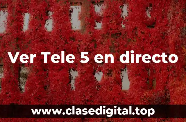Ver Tele 5 en directo