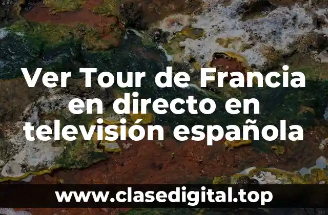 Ver Tour de Francia en directo en televisión española