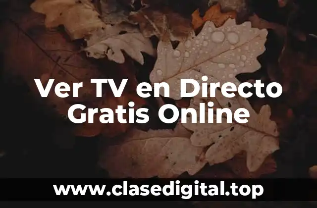 Beneficios de Ver TV en Directo Gratis Online