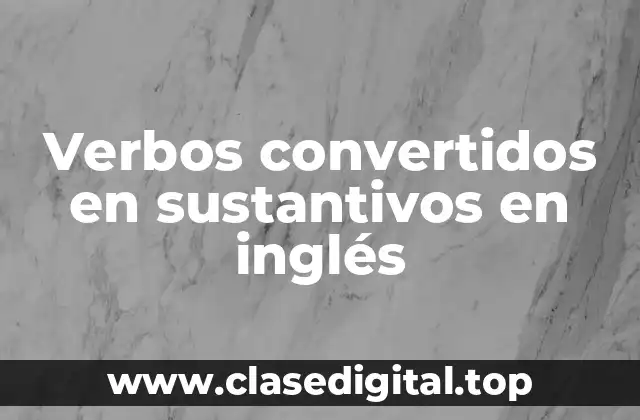 Verbos convertidos en sustantivos en inglés