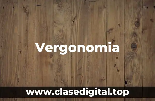 Ejemplos de vergonomia