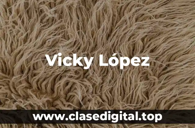 ¿Quién es Vicky López?