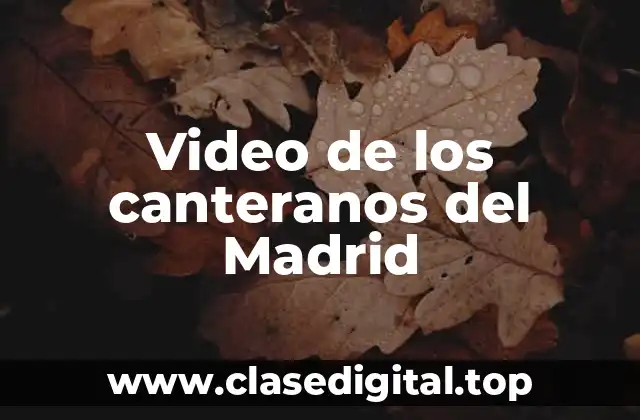 Video de los canteranos del Madrid