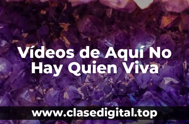 Vídeos de Aquí No Hay Quien Viva