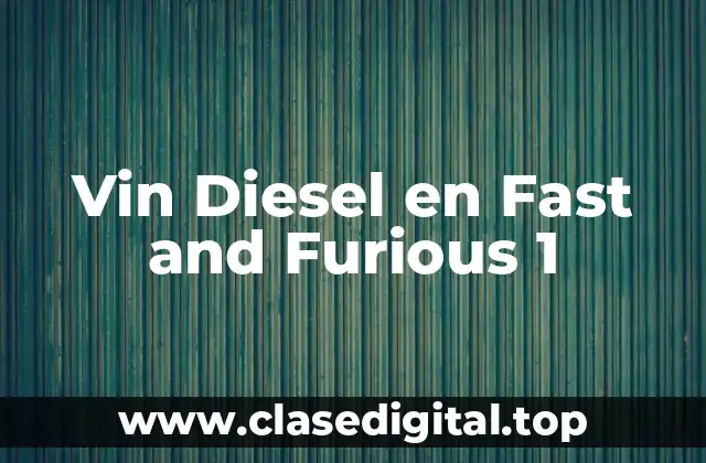 Vin Diesel en Fast and Furious 1