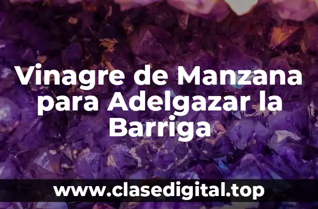 Vinagre de Manzana para Adelgazar la Barriga