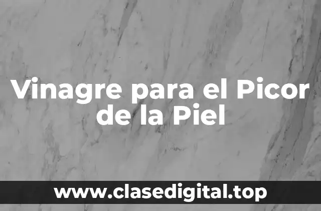 Vinagre para el Picor de la Piel