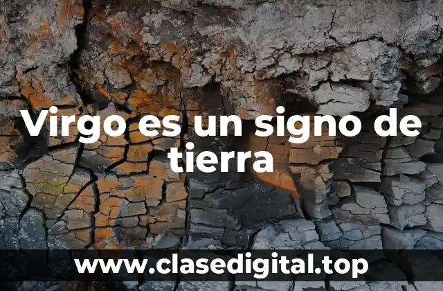 ¿Cuáles son las características positivas de Virgo?