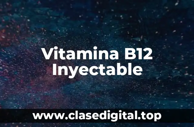 Vitamina B12 Inyectable