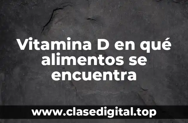 Alimentos ricos en vitamina D