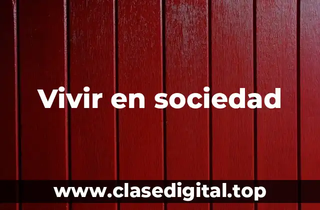 Vivir en sociedad