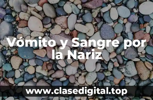 Vómito y Sangre por la Nariz