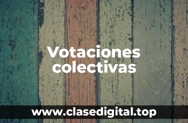 Votaciones colectivas