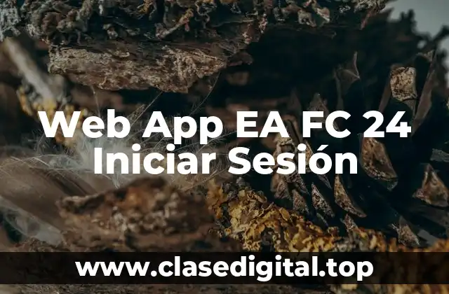 ¿Qué es la Web App EA FC 24 Iniciar Sesión?