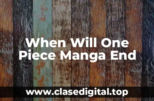 When Will One Piece Manga End