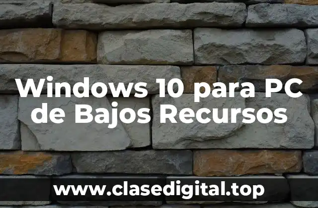 Windows 10 para PC de Bajos Recursos