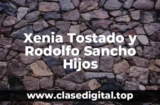 Xenia Tostado y Rodolfo Sancho Hijos