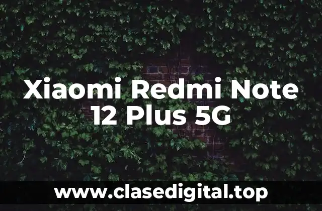 Xiaomi Redmi Note 12 Plus 5G