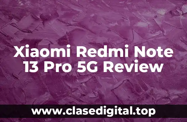 Xiaomi Redmi Note 13 Pro 5G Review