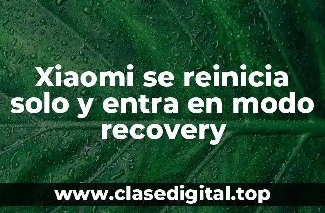 Xiaomi se reinicia solo y entra en modo recovery