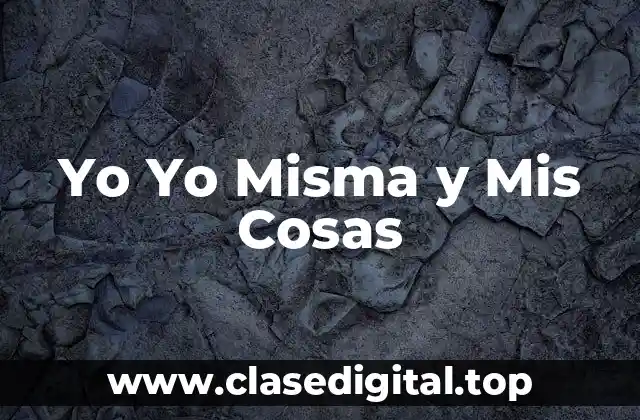 Yo Yo Misma y Mis Cosas