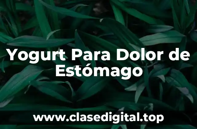 Yogurt Para Dolor de Estómago