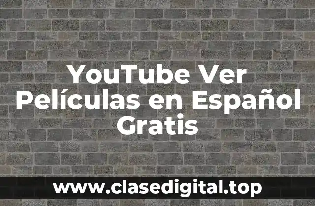 YouTube Ver Películas en Español Gratis
