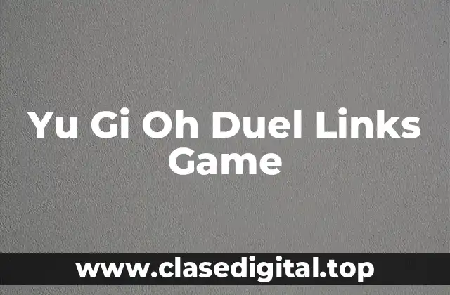 ¿Qué es Yu Gi Oh Duel Links Game?