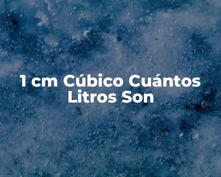 1 cm Cúbico Cuántos Litros Son