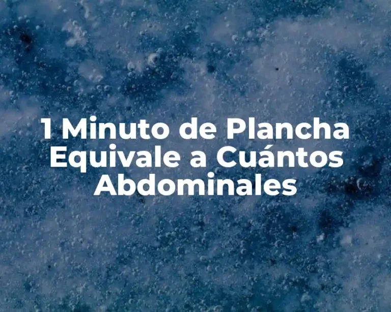 1 Minuto de Plancha Equivale a Cuántos Abdominales