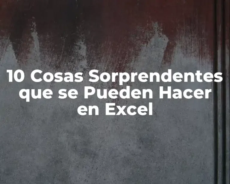 10 Cosas Sorprendentes que se Pueden Hacer en Excel