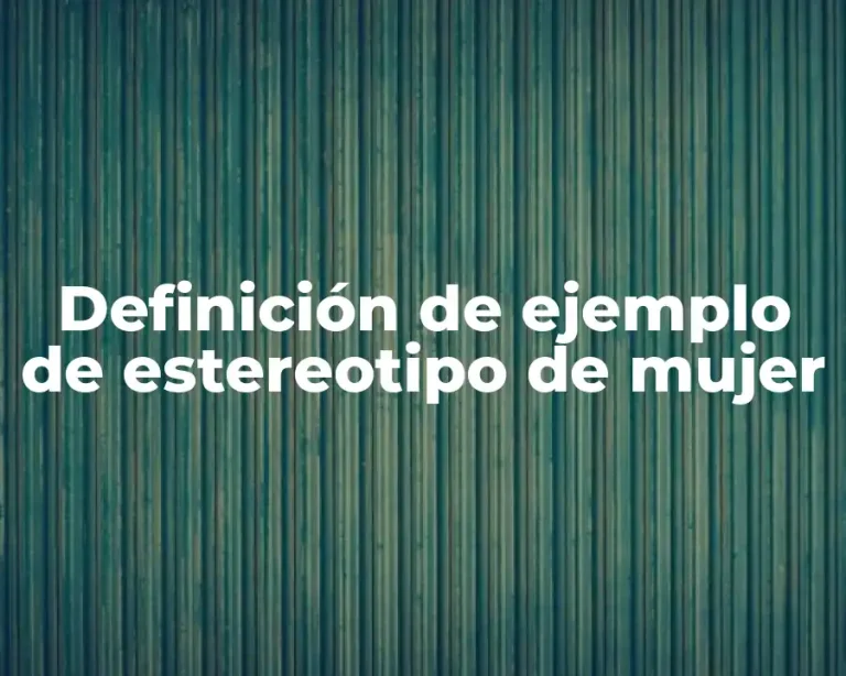 Definición de ejemplo de estereotipo de mujer