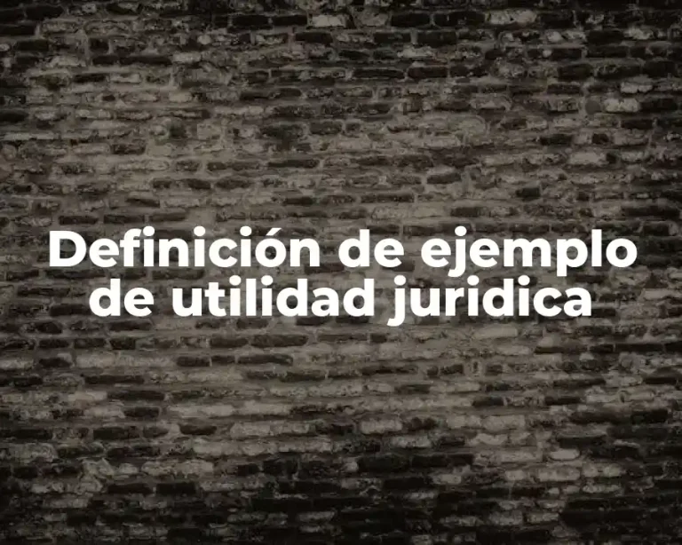 Definición de ejemplo de utilidad juridica