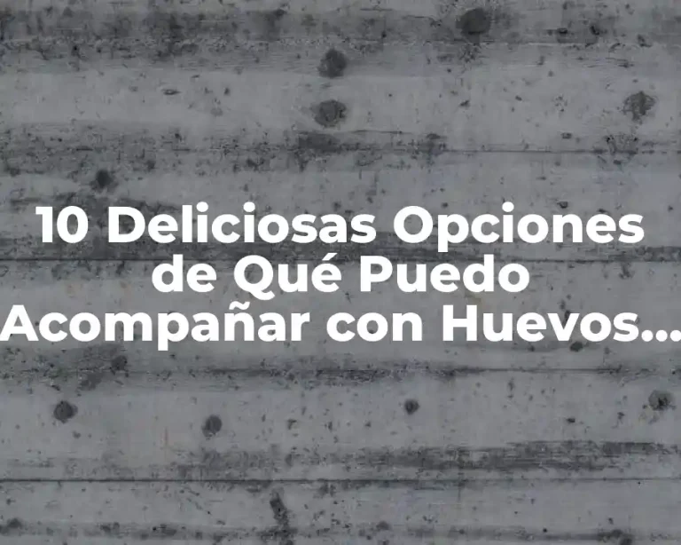 10 Deliciosas Opciones de Qué Puedo Acompañar con Huevos Rellenos