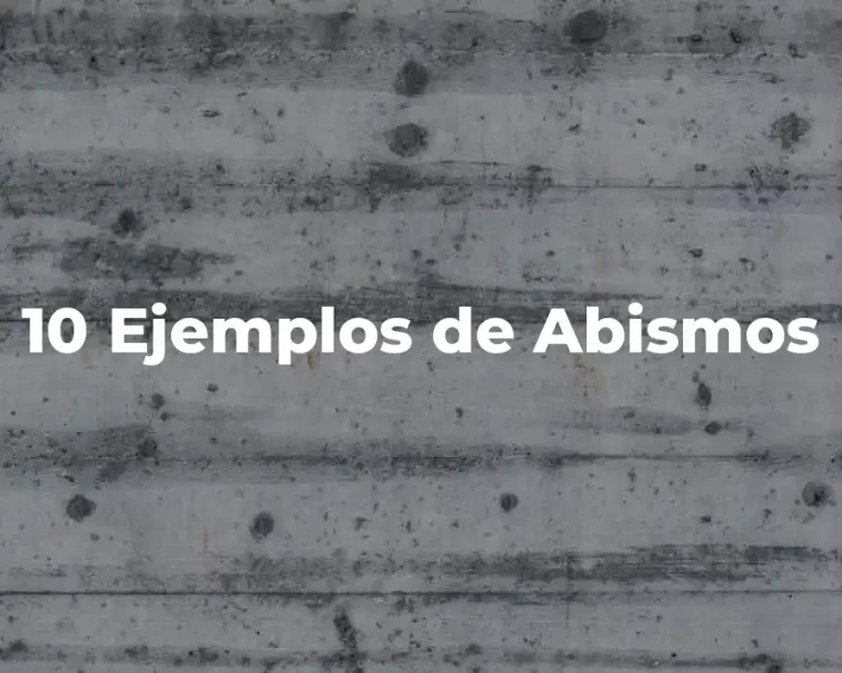 10 Ejemplos de Abismos