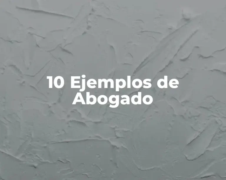 10 Ejemplos de Abogado