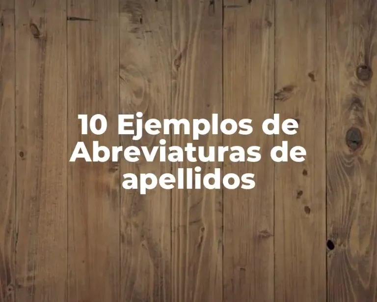 10 Ejemplos de Abreviaturas de apellidos
