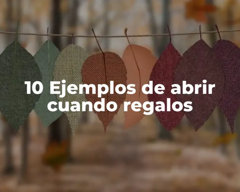 10 Ejemplos de abrir cuando regalos
