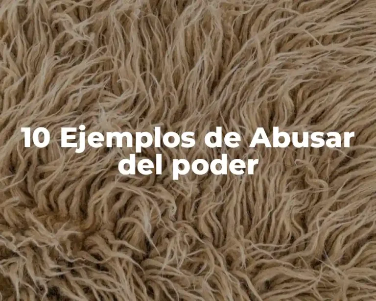 10 Ejemplos de Abusar del poder