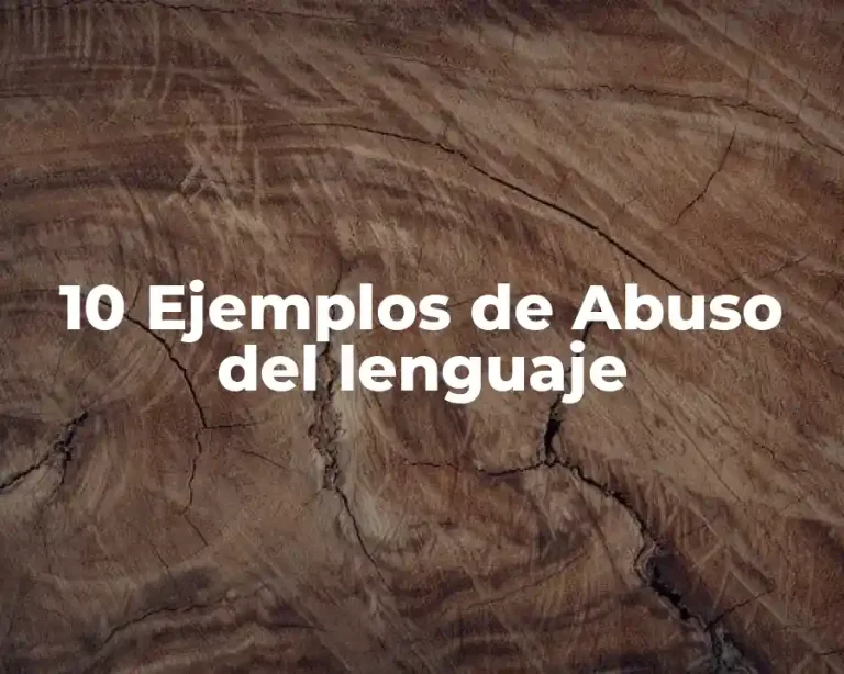 10 Ejemplos de Abuso del lenguaje